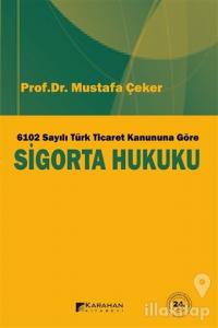 6102 Sayılı Türk Ticaret Kanuna Göre Sigorta Hukuku