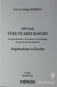 6102 Sayılı Türk Ticaret Kanunu Değerlendirme ve Öneriler (Ciltli)