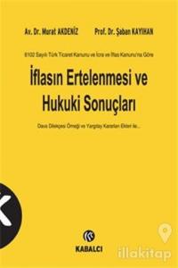 6102 Sayılı Türk Ticaret Kanunu ve İcra ve İflas Kanunu'na Göre İflasın Ertelenmesi ve Hukuki Sonuçları (Ciltli)