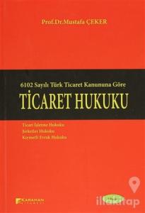 6102 Sayılı Türk Ticaret Kanununa Göre: Ticaret Hukuku