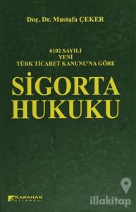 6102 Sayılı Yeni Türk Ticaret Kanununa Göre: Sigorta Hukuku (Ciltli)