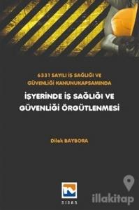 6331 Sayılı İş Sağlığı ve Güvenliği Kanunu Kapsamında İşyerinde İş Sağlığı ve Güvenliği Örgütlenmesi