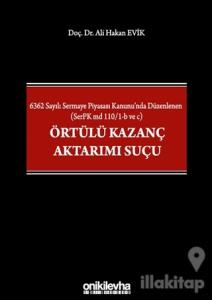 6362 Sayılı Sermaye Piyasası Kanunu'nda Düzenlenen (SerPK md 110/1-b ve c) Örtülü Kazanç Aktarımı Suçu (Ciltli)