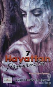 7 Hayattan Püskürenler