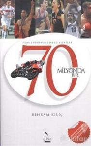 70 Milyonda Bir