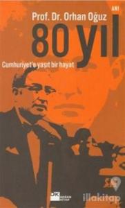 80 Yıl Cumhuriyet'e Yaşıt Bir Hayat