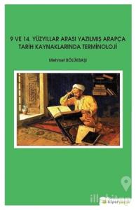 9 ve 14. Yüzyıllar Arası Yazılmış Arapça Tarih Kaynaklarında Terminoloji