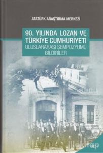 90. Yılında Lozan ve Türkiye Cumhuriyeti Uluslararası Sempozyumu Bildirileri - Cilt 1