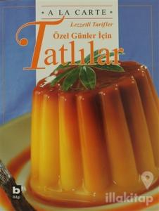 A La Carte Lezzetli Tarifler  Özel Günler İçin Tatlılar