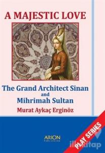 A Majestic Love - The Grand Architect Sinan and Mihrimah Sultan