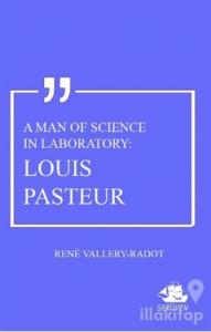 A Man Of Science In Laboratory: Louis Pasteur