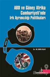 ABD ve Güney Afrika Cumhuriyeti'nde Irk Ayrımcılığı Politikaları (Ciltli)