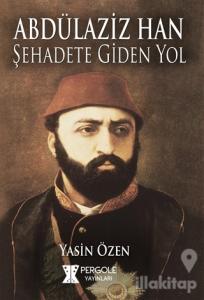 Abdülaziz Han Şehadete Giden Yol