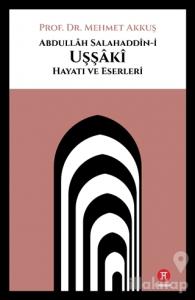 Abdullah Salahaddin-i Uşşaki Hayatı ve Eserleri