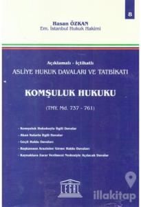 Açıklamalı - İçtihatlı Asliye Hukuk Davaları ve Tatbikatı Komşuluk Hukuku TMY Md. 737-761