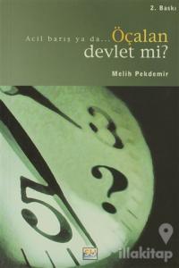 Acil Barış ya da... Öçalan Devlet mi?