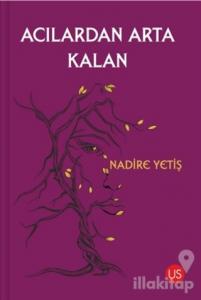 Acılardan Arta Kalan