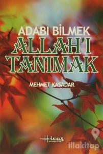 Adabı Bilmek Allah'ı Tanımak