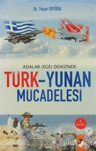 Adalar (Ege) Denizinde Türk - Yunan Mücadelesi