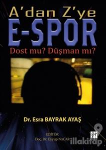 A'dan Z'ye E-Spor Dost mu? Düşman mı?