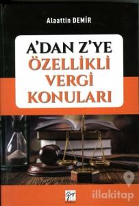 A'dan Z'ye Özellikli Vergi Konuları