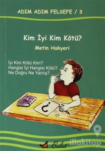 Adım Adım Felsefe / 3 Kim İyi Kim Kötü?