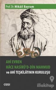 Ahi Evren Hace Nasirü'd-din Mahmud ve Ahi Teşkilatının Kuruluşu