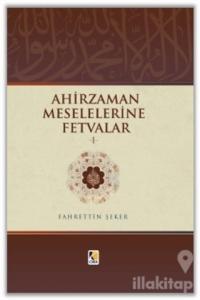 Ahir Zaman Meselelerine Fetvalar -1
