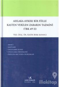 Ahlaka Aykırı Bir Fiille Kasten Verilen Zararın Tazmini (TBK 49/2) (Ciltli)