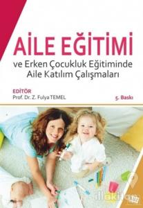 Aile Eğitimi ve Erken Çocukluk Eğitiminde Aile Katılım Çalışmaları