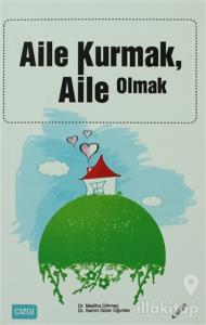 Aile Kurmak Aile Olmak