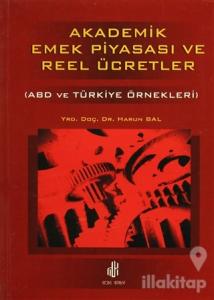 Akademik Emek Piyasası ve Reel Ücretler - ABD ve Türkiye Örnekleri