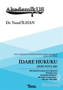 Akademikus İdare Hukuku Ders Notları - KPPS, Hakimlik ve Kurum Sınavlarına Hazırlık Konu Anlatımı