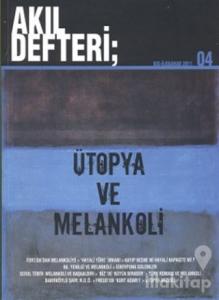 Akıl Defteri Sayı: 4 Ütopya ve Melankoli