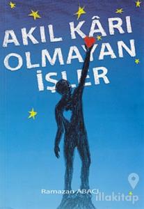 Akıl Karı Olmayan İşler