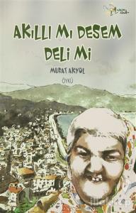 Akıllı Mı Desem Deli Mi