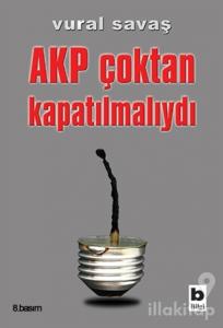 AKP Çoktan Kapatılmalıydı