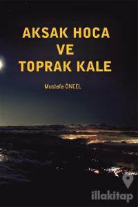 Aksak Hoca ve Toprak Kale