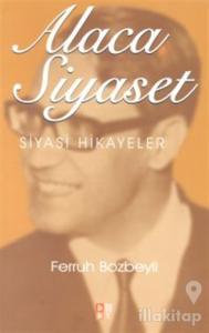 Alaca Siyaset Siyasi Hikayeler