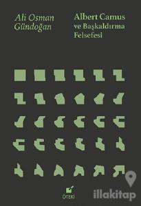 Albert Camus ve Başkaldırma Felsefesi (Ciltli)