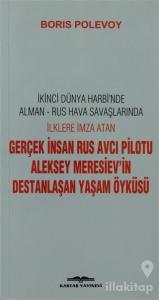 Aleksey Meresiev'in Destanlaşan Yaşam Öyküsü