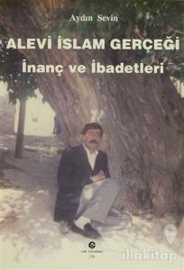 Alevi İslam Gerçeği : İnanç ve İbadetleri