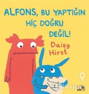 Alfons, Bu Yaptığın Hiç Doğru Değil!