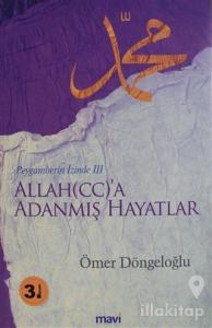 Allah (cc)'a Adanmış Hayatlar - Peygamberin İzinde 3