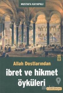 Allah Dostlarından İbret ve Hikmet Öyküleri