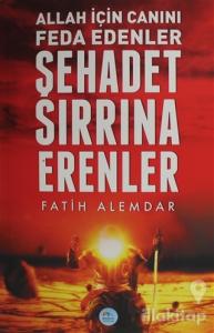 Allah İçin Canını Feda Edenler Şehadet Sırrına Erenler