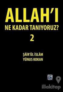 Allah'ı Ne Kadar Tanıyoruz? 2