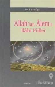 Allah'tan Alem'e İlahi Fiiller