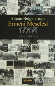 Alman Belgelerinde Ermeni Meselesi ve 1915