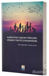 Almanya'da Yaşayan Türklerin Göçmen Tüketici Etnosentrizmi